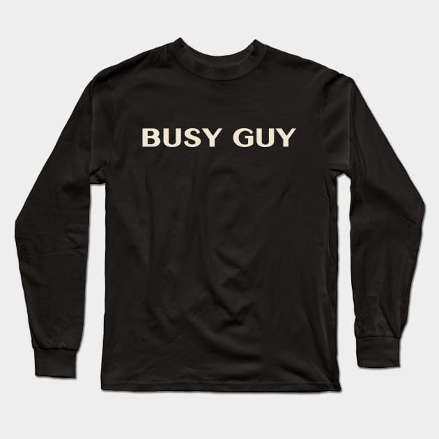 Busy Guy That Guy Funny Long Sleeve T-Shirt by TV Dinners